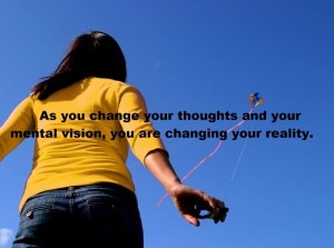 as-you-change-your-thoughts-and-your-mental-vision-you-are-changing-your-reality